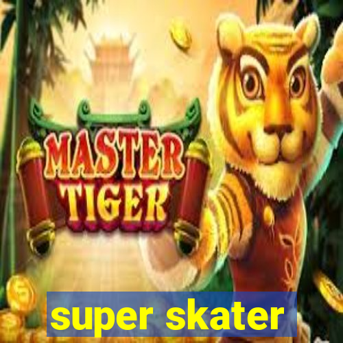 super skater