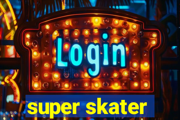 super skater