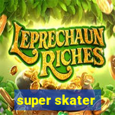 super skater