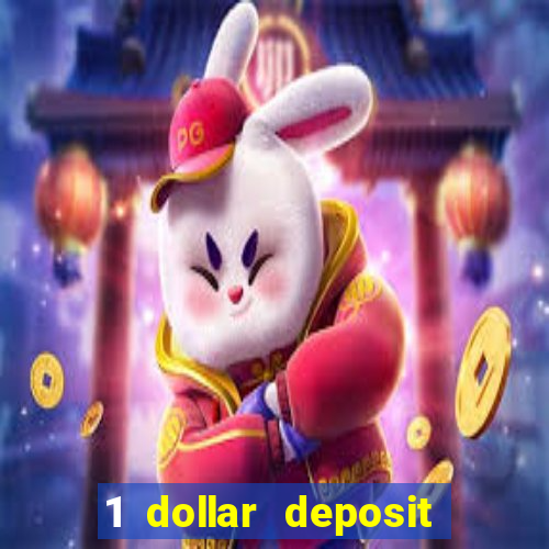 1 dollar deposit casino 1st deposit