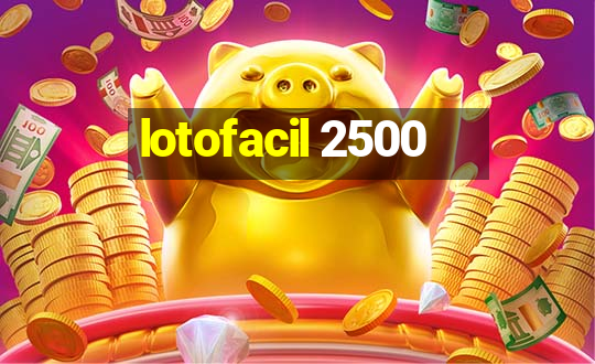 lotofacil 2500