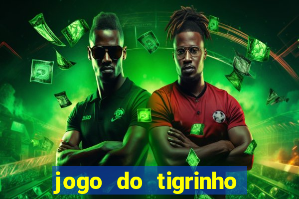 jogo do tigrinho teste gratis