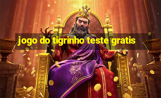 jogo do tigrinho teste gratis