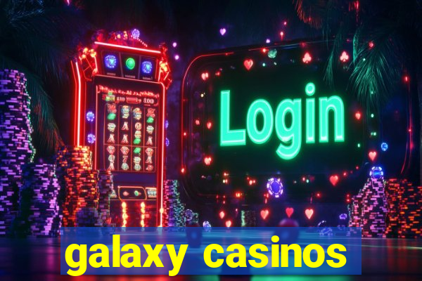 galaxy casinos