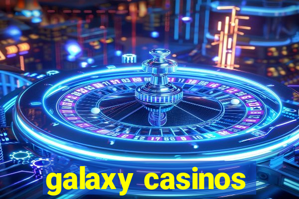 galaxy casinos