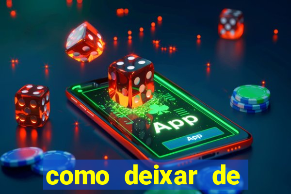 como deixar de jogar jogos de azar