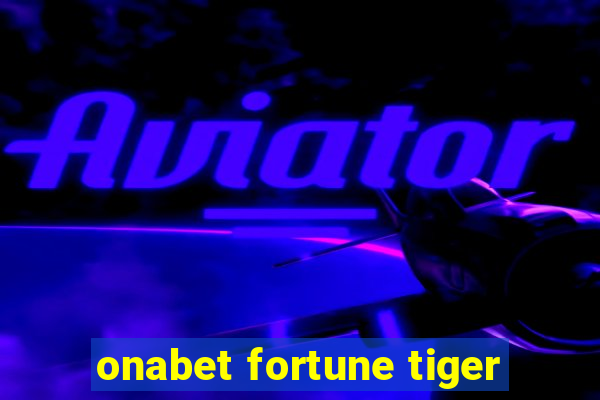 onabet fortune tiger