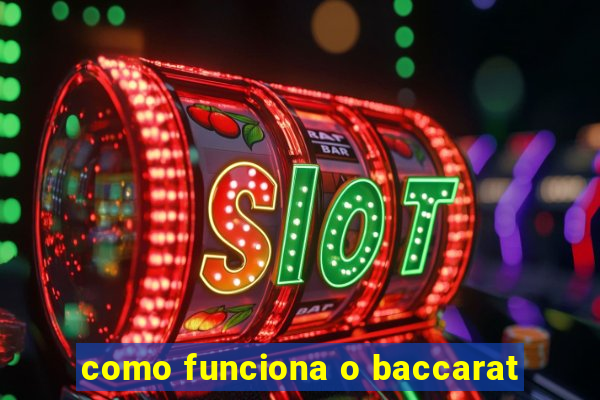 como funciona o baccarat