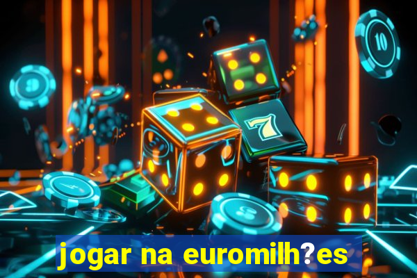 jogar na euromilh?es