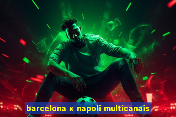 barcelona x napoli multicanais