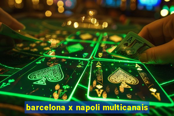 barcelona x napoli multicanais