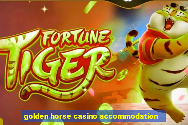 golden horse casino accommodation