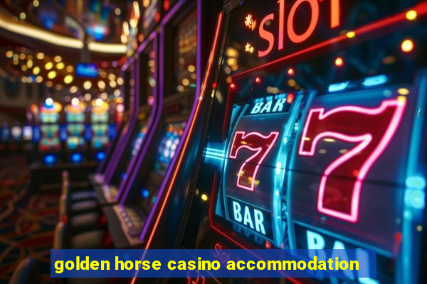 golden horse casino accommodation