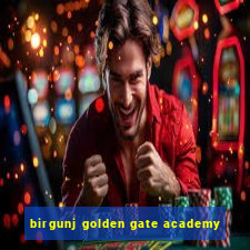 birgunj golden gate academy