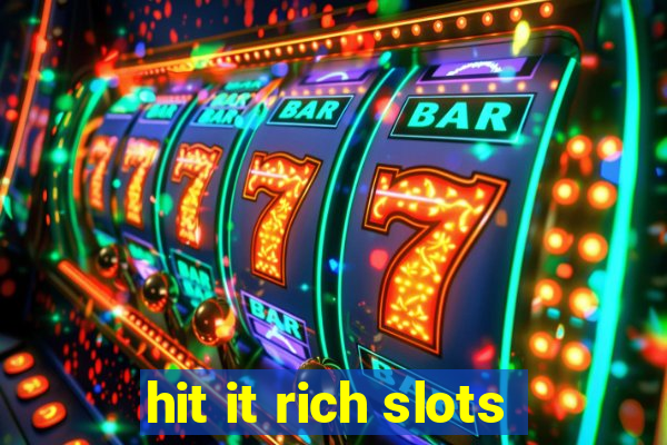 hit it rich slots