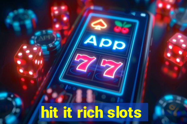 hit it rich slots