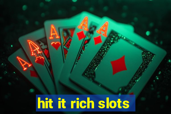 hit it rich slots