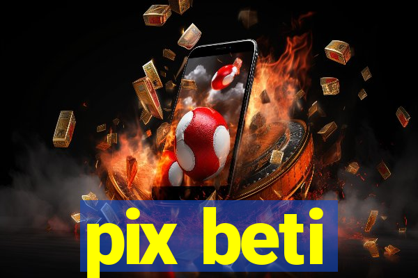 pix beti