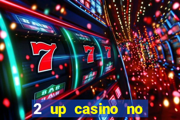 2 up casino no deposit codes