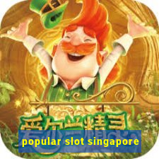 popular slot singapore