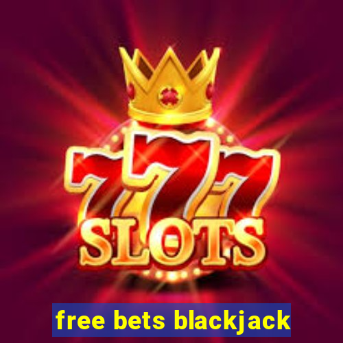 free bets blackjack