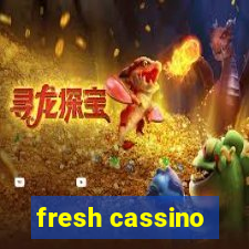 fresh cassino