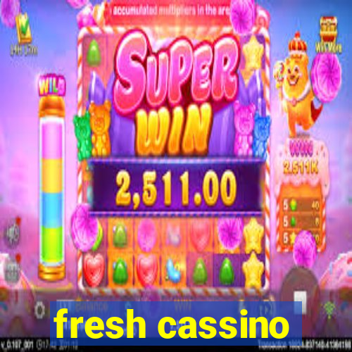 fresh cassino