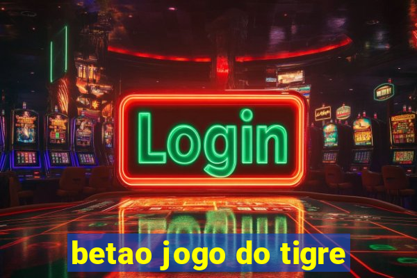 betao jogo do tigre