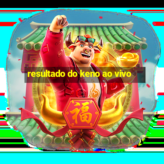 resultado do keno ao vivo