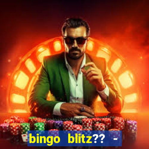 bingo blitz?? - jogos de bingo