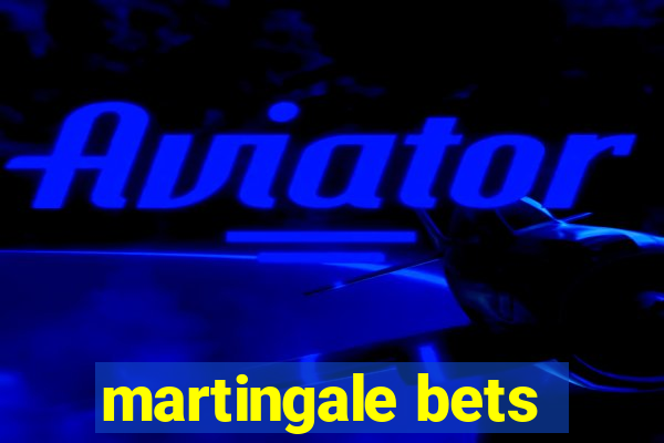 martingale bets