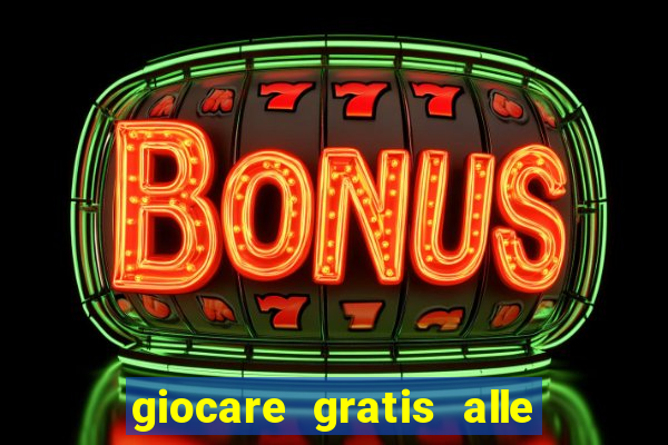 giocare gratis alle slot machine