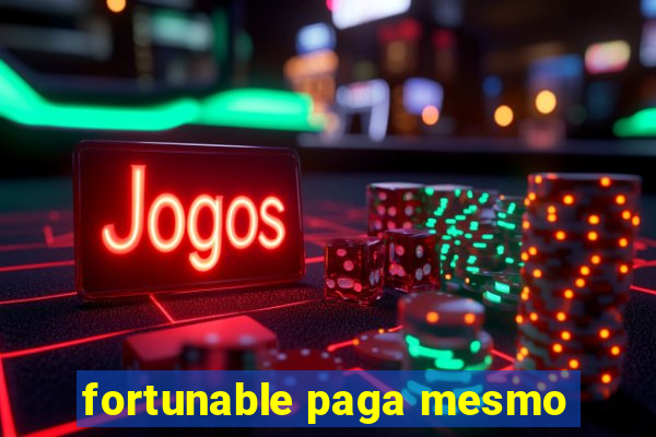 fortunable paga mesmo