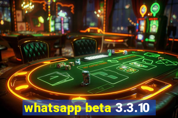 whatsapp beta 3.3.10