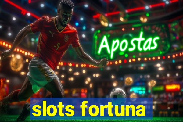 slots fortuna