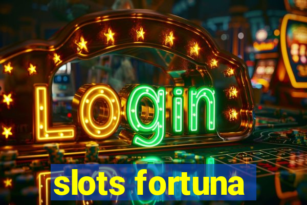 slots fortuna