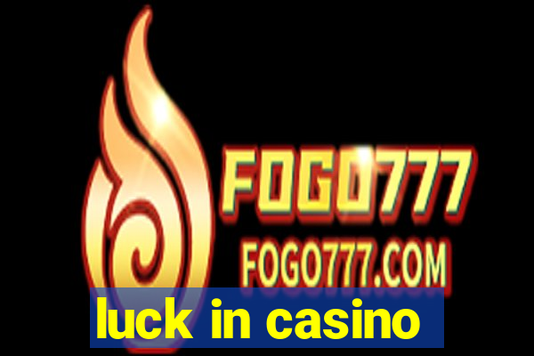 luck in casino