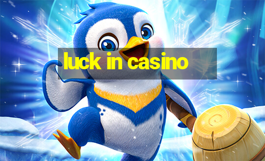 luck in casino