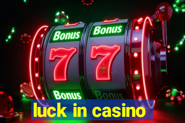 luck in casino