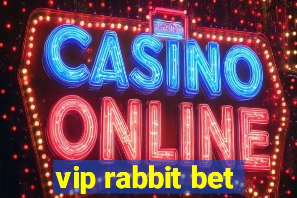 vip rabbit bet