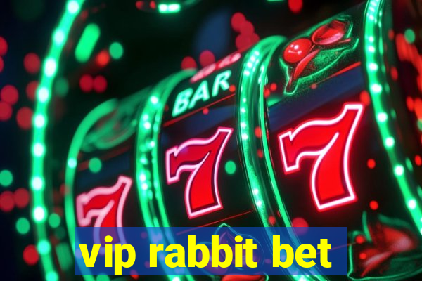 vip rabbit bet