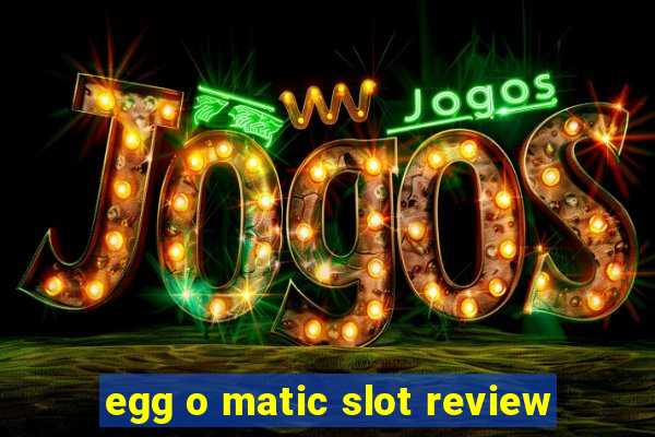 egg o matic slot review