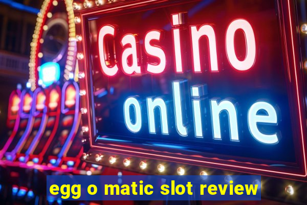 egg o matic slot review