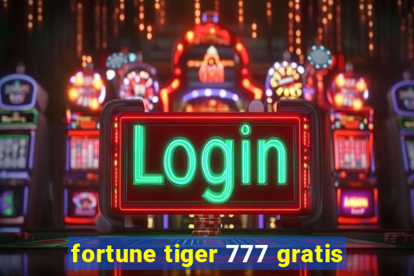 fortune tiger 777 gratis