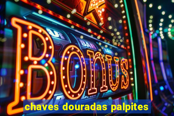 chaves douradas palpites