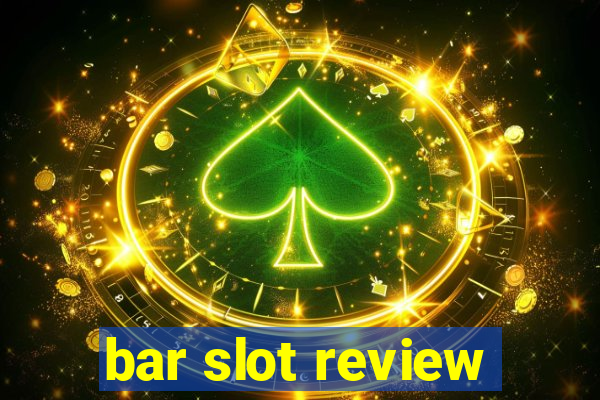 bar slot review