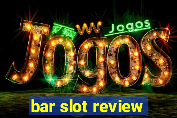 bar slot review