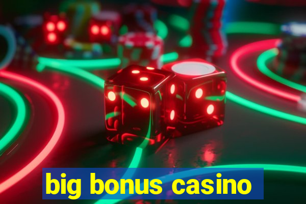 big bonus casino