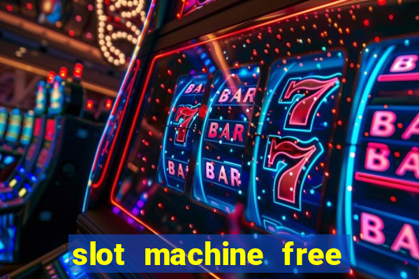 slot machine free slot machine