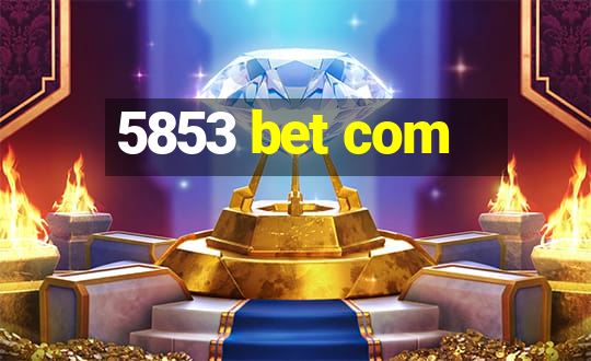 5853 bet com